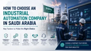 How to Choose an Industrial Automation Company in Saudi Arabia